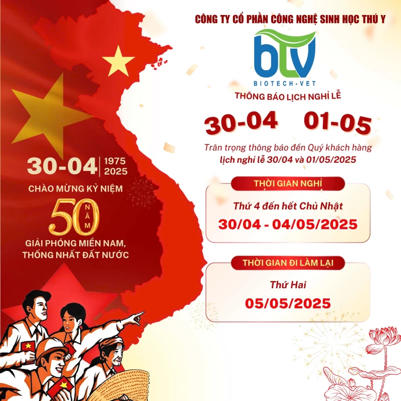 Lịch nghỉ lễ 30/4 -1/5 của Công ty CP Công nghệ Sinh học Thú y (BTV)